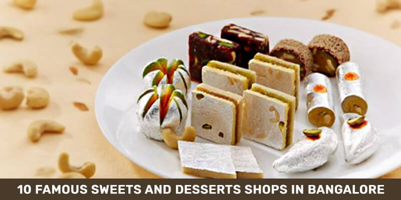 10 Famous Sweets And Desserts Shops In Bangalore