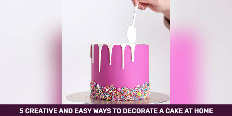 5 Creative And Easy Ways To Decorate A Cake At Home