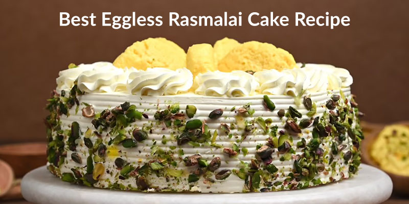 Best Eggless Rasmalai Cake Recipe