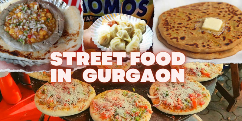 Best Street Food In Gurgaon & Street Food Places