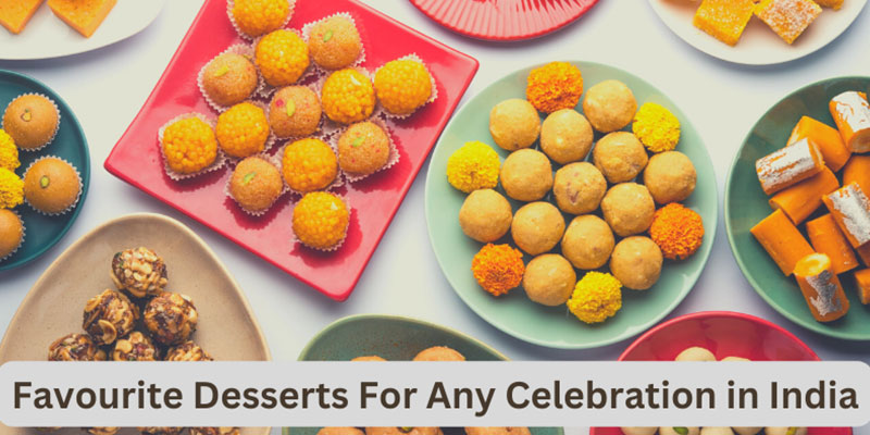 Favourite Desserts For Any Celebration in India