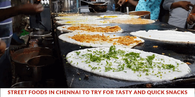 Street Foods in Chennai To Try For Tasty And Quick Snacks