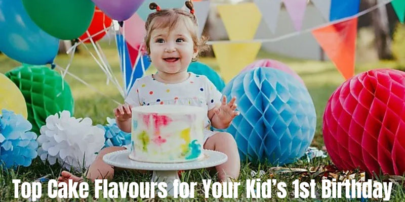 Top Cake Flavours for Your Kid’s 1st Birthday