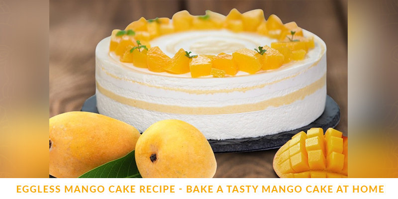 Easiest Eggless Mango Cake Recipe